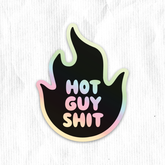 Hot Guy Shit Holographic Sticker