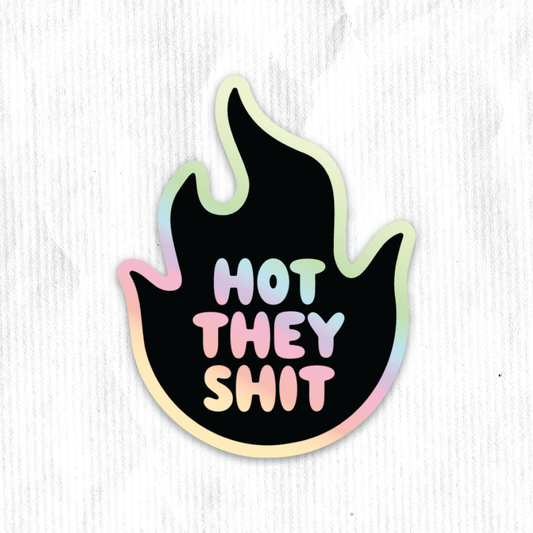 Hot They Shit Holographic Sticker