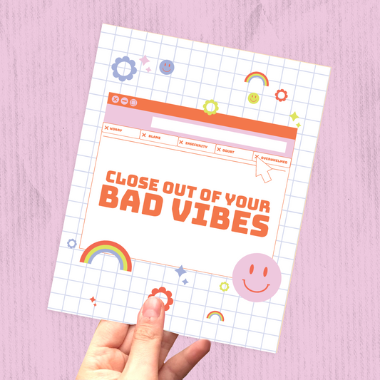 Close Out Of Your Bad Vibes Print